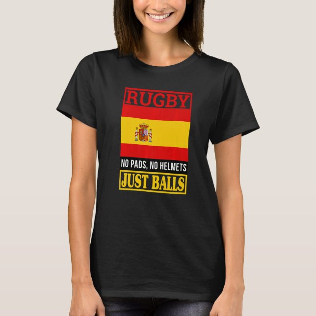 Spain Rugby No Pads No Helmets Just Balls   T-Shirt (Front)