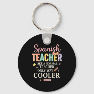 Spanieacher Like A Normal Teacher Only Way Cooler  Keychain