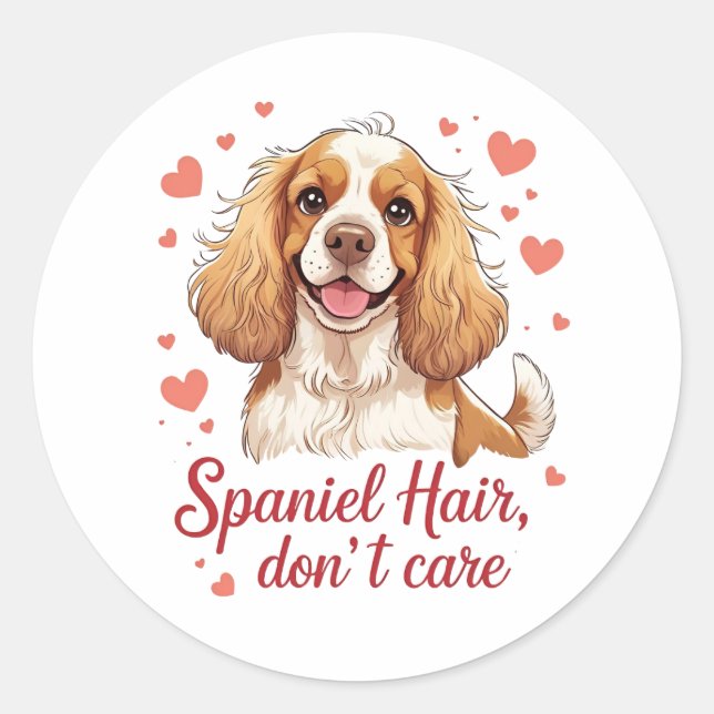 Spaniel Hair Don’t Care – Cocker spaniel design Classic Round Sticker (Front)