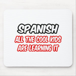 Spanish...All The Cool Kids Are Learning It Mouse Pad