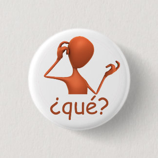 Spanish Button - ¿Qué?