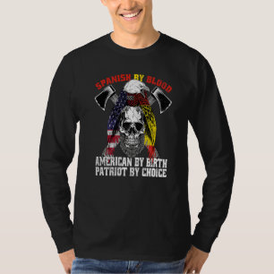 Spanish By Blood American By Birth Patriot By Choi T-Shirt