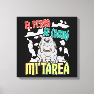 Spanish Dog Ate My Homework - Perro Tarea Canvas Print