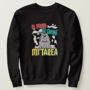 Spanish Dog Ate My Homework - Perro Tarea Sweatshirt