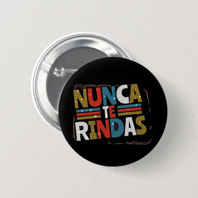 Spanish Don't Give Up Quote - Nunca Te Rindas 2 Inch Round Button (Front & Back)