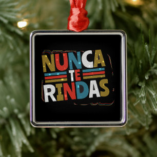 Spanish Don't Give Up Quote - Nunca Te Rindas Metal Ornament