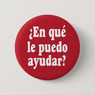 Spanish How May I Help You En qué le puedo ayudar 2 Inch Round Button