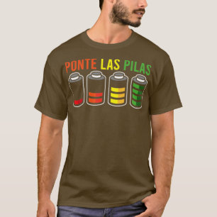 SPANISH HUMOR Ponte Las Pilas Gift T-Shirt