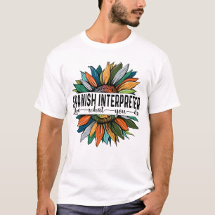 Spanish Interpreter Love What You do T-Shirt