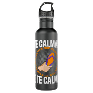 Spanish Mexican Hispanic Chancla Te Calmas O Te Ca 710 Ml Water Bottle