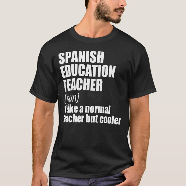Spanish Teacher Definition Teaching Educator Schoo T-Shirt (Front)