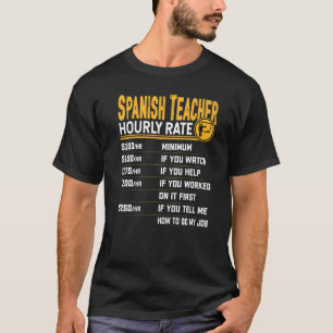 Spanish Teacher Hourly Rate Spanish Instructor Tu T-Shirt