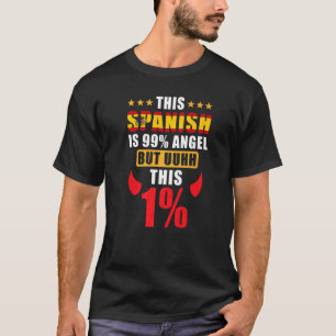 Spanish  This Spanish Is 99 Angel But Uhh This 1 T-Shirt