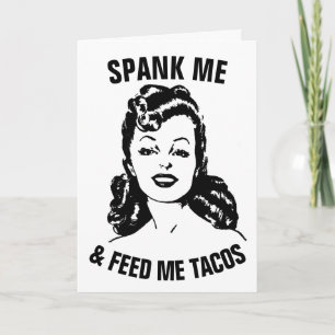 SPANK ME AND FEED ME TACOS RETRO HOUSEWIFE CARD