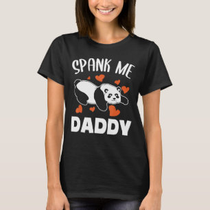 Spank Me Daddy Naughty Adult Humor Black And White T-Shirt