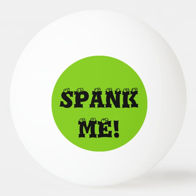 Spank Me Green Custom Ping Pong Balls by Janz (Front)