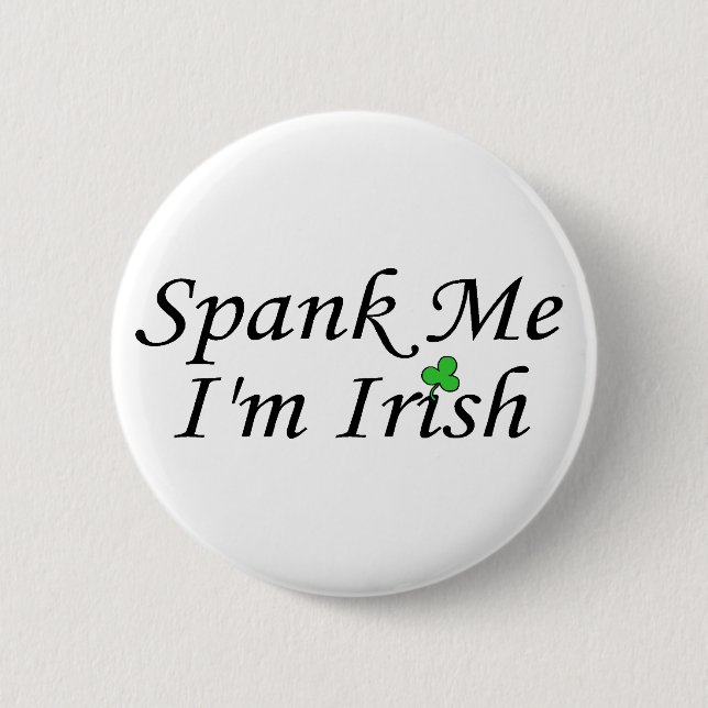 Spank Me Im Irish 2 Inch Round Button (Front)