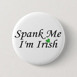 Spank Me Im Irish 2 Inch Round Button