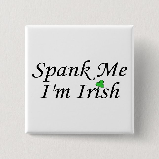 Spank Me Im Irish 2 Inch Square Button (Front)