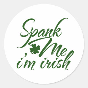 Spank me, Im Irish Classic Round Sticker