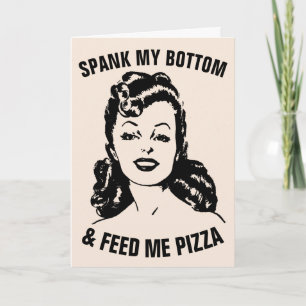 SPANK MY BOTTOM & FEED ME PIZZA RETRO HOUSEWIFE CARD