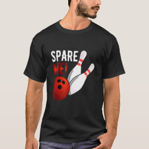 Spare Me Alley Pins Spare Strike Bowling 1 T-Shirt