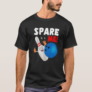 Spare Me Alley Pins Spare Strike Bowling  2 T-Shirt
