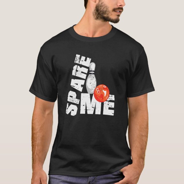 Spare me bowling team bowling ball bowling T-Shirt (Front)