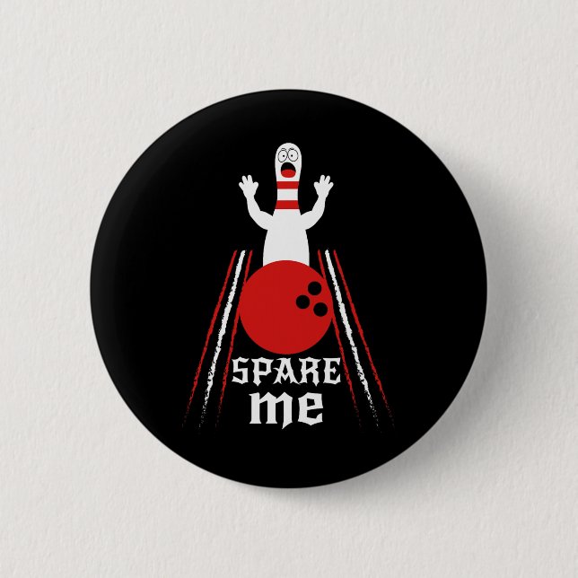 Spare Me - Funny Bowling For Bowlers And Bowling F 2 Inch Round Button (Front)