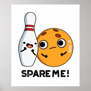 Spare Me Funny Sports Bowling Pun  Poster