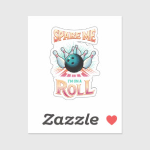 Spare Me Im on a Roll - Bowling