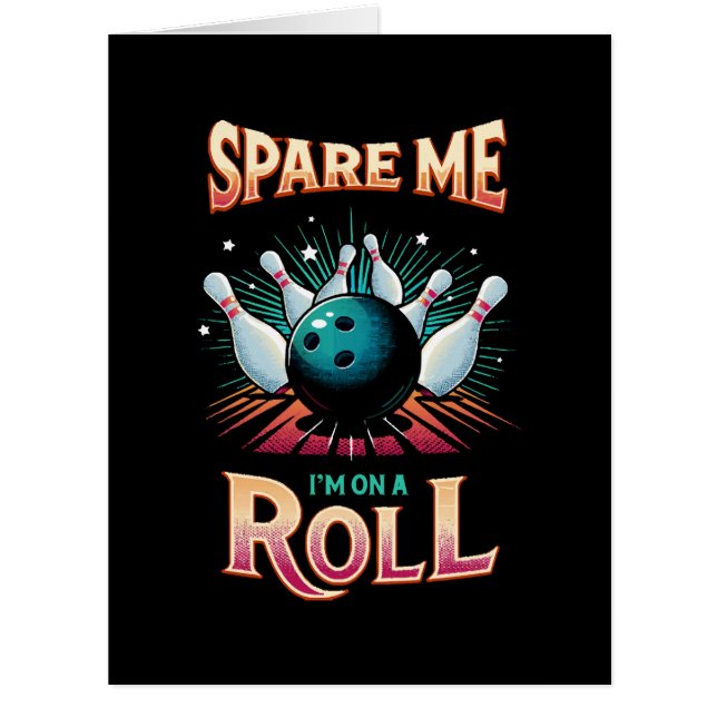 Spare Me Im on a Roll - Bowling (Front)
