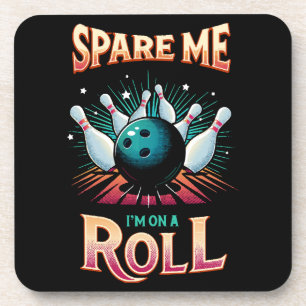 Spare Me Im on a Roll - Bowling Coaster