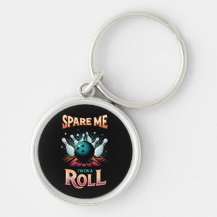 Spare Me Im on a Roll - Bowling Keychain