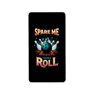 Spare Me Im on a Roll - Bowling Label