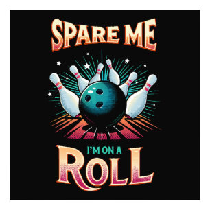 Spare Me Im on a Roll - Bowling Photo Print