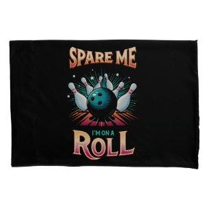 Spare Me Im on a Roll - Bowling Pillowcase