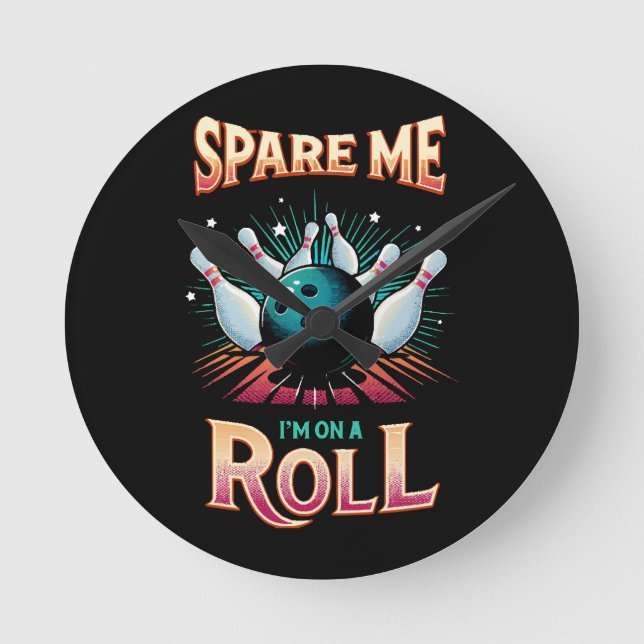 Spare Me Im on a Roll - Bowling Round Clock (Front)