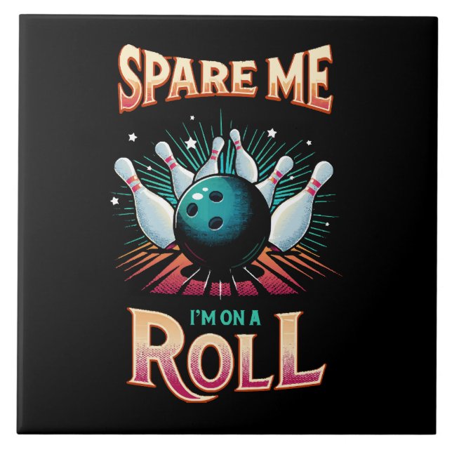Spare Me Im on a Roll - Bowling Tile (Front)