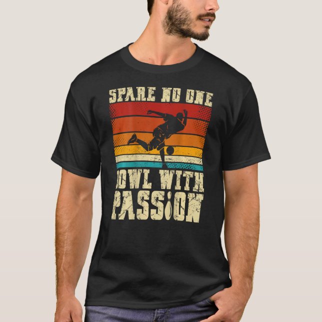 Spare No One Bowl With Passion Backprint Bowling T-Shirt (Front)