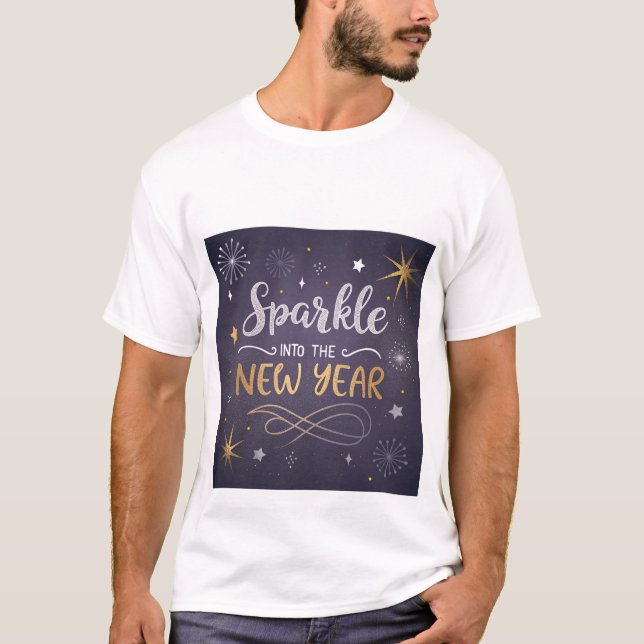 Sparkle Into the New Year" Festive T-Shirt  . (Front)