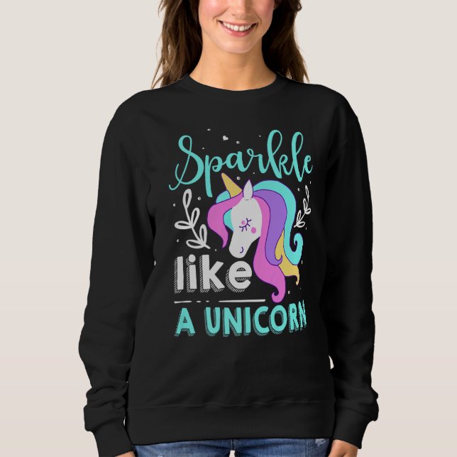 Sparkle Like A Unicorn   Sweatshirt (Front)