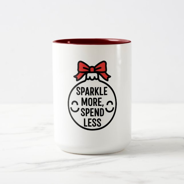 Sparkle More, Spend Less Christmas Ornament Two-Tone Coffee Mug (Center)