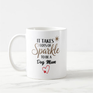 ✨ Sparkle Quote Gift for Dog Mom Coffee Mug