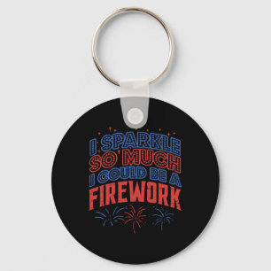Sparkle So Much Could Be Firework Funny 4th Of Jul Keychain