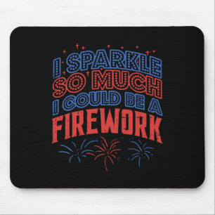 Sparkle So Much Could Be Firework Funny 4th Of Jul Mouse Pad