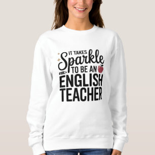 Sparkle to Be an English Teacher Sweatshirt