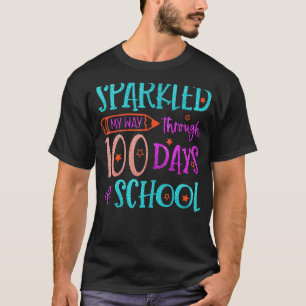 Sparkled my way through 100 days of SCHOOL Happy 1 T-Shirt