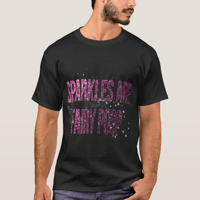 Sparkles Are Fairy Poop T-Shirt (Front)