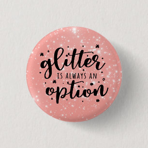 Sparkling Pink/Glitter Is Always An Option 1 Inch Round Button